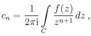 $\displaystyle c_n = \frac{1}{2 \pi \mathrm{i}} \int\limits_C \frac{f(z)}{z^{n+1}} \, dz \,,
$