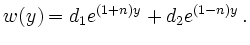 $\displaystyle w(y)=d_1e^{(1+n)y}+d_2e^{(1-n)y}\,.
$