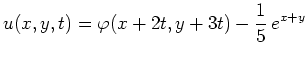 $\displaystyle u(x,y,t)=\varphi(x+2t,y+3t)-\frac{1}{5}\,e^{x+y}
$