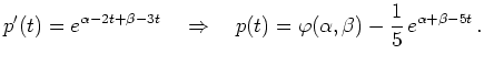 $\displaystyle p^\prime(t)=e^{\alpha-2t+\beta-3t}\quad\Rightarrow\quad p(t)=\varphi(\alpha,\beta)-\frac{1}{5}\,e^{\alpha+\beta-5t}\,.
$