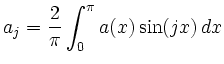 $\displaystyle a_j=\frac{2}{\pi}\int_0^\pi a(x)\sin(jx)\,dx
$