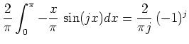 $\displaystyle \frac{2}{\pi}\int_0^\pi-\frac{x}{\pi}\,\sin(jx)dx=\frac{2}{\pi j}\,(-1)^j$