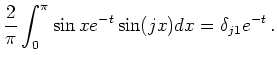 $\displaystyle \frac{2}{\pi}\int_0^\pi\sin xe^{-t}\sin(jx)dx=\delta_{j1}e^{-t}\,.$