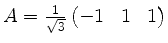 $ A = \frac{1}{\sqrt{3}}\begin{pmatrix}-1&1&1\end{pmatrix}$