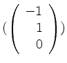 $ (\left(\begin{array}{r}-1\\ 1\\ 0\end{array}\right))$