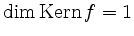 $ \dim\operatorname{Kern }f=1$