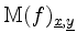 $ \mathrm{M}(f)_{\underline{x},\underline{y}}$