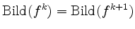 $ \operatorname{Bild}(f^k) = \operatorname{Bild}(f^{k+1})$