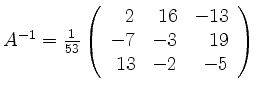 $ A^{-1} = \frac{1}{53}\left(\begin{array}{rrr}2&16&-13\\ -7&-3&19\\ 13&-2&-5\end{array}\right)$