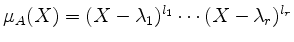 $ \mu_A(X)=(X-\lambda_1)^{l_1}\cdots(X-\lambda_r)^{l_r}$