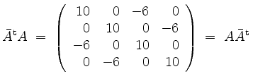 $\displaystyle \bar{A}^\mathrm{t} A \;=\; \left(\begin{array}{rrrr} 10 & 0 & -6 ...
... 0 & 10 & 0 \\
0 & -6 & 0 & 10
\end{array}\right) \;=\; A\bar{A}^\mathrm{t}\,
$
