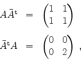 \begin{displaymath}
\begin{array}{rcl}
A\bar{A}^\mathrm{t} &=& \begin{pmatrix}1&...
...m{t} A &=& \begin{pmatrix}0&0\\ 0&2\end{pmatrix}\;,
\end{array}\end{displaymath}