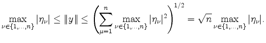 $\displaystyle \max\limits_{\nu\in\{1,\dots,n\}} \vert \eta_\nu \vert \leq \Vert...
...)^{\! 1/2} =
\sqrt{n} \max\limits_{\nu\in\{1,\dots,n\}} \vert \eta_\nu \vert.
$