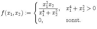 $\displaystyle f(x_1,x_2) := \begin{cases}
\dfrac{x_1^2 x_2}{x_1^4 + x_2^2}, & x_1^4 + x_2^2 > 0\\
0, & \mathrm{sonst.}
\end{cases}$