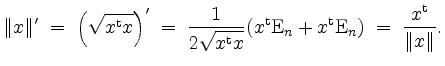 $\displaystyle \Vert x \Vert' \;=\; \left(\sqrt{x^\mathrm{t} x}\right)' \;=\; \f...
...rm{E}_n + x^\mathrm{t} \mathrm{E}_n) \;=\; \frac{x^\mathrm{t}}{\Vert x \Vert}.
$