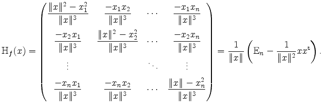 $\displaystyle \mathrm{H}_f(x) =
\begin{pmatrix}
\dfrac{ \Vert x \Vert^2 - x_1^...
...\Vert} \left( \mathrm{E}_n - \frac{1}{\Vert x \Vert^2} x x^\mathrm{t} \right).
$