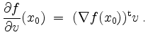 $\displaystyle \frac{\partial f}{\partial v}(x_0) \;=\; (\nabla f(x_0))^\mathrm{t} v\;.
$