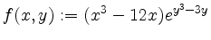 $ f(x,y) := (x^3 - 12 x)e^{y^3 - 3y}$