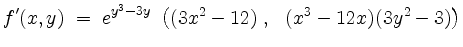 $\displaystyle f'(x,y) \; = \; e^{y^3-3y}\;
\begin{pmatrix}
(3 x^2 - 12) \; , & (x^3 -12 x) (3 y^2 - 3)
\end{pmatrix}$