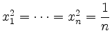 $ x_1^2 = \cdots = x_n^2 =
\dfrac{1}{n}$