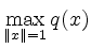 $ \max\limits_{\Vert x\Vert = 1} q(x)$