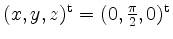 $ (x,y,z)^\mathrm{t}=(0,\frac{\pi}{2},0)^\mathrm{t}$