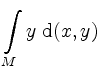 $ \displaystyle\int\limits_M y \;\mathrm{d}(x,y)\;$