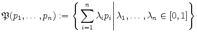 $\displaystyle \mathfrak{P}(p_1,\ldots,p_n):=\left\{ \left. \sum\limits_{i=1}^{n} \lambda_i p_i \right\vert \lambda_1, \ldots, \lambda_n \in [0,1] \right\}
$
