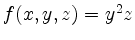 $ f(x,y,z) = y^2 z$