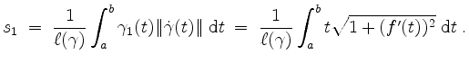 $\displaystyle s_1
\;=\; \dfrac{1}{\ell(\gamma)}\int_a^b\gamma_1(t)\Vert\dot{\g...
...{d}t
\;=\; \dfrac{1}{\ell(\gamma)}\int_a^b t\sqrt{1+(f'(t))^2}\;\mathrm{d}t\;.
$