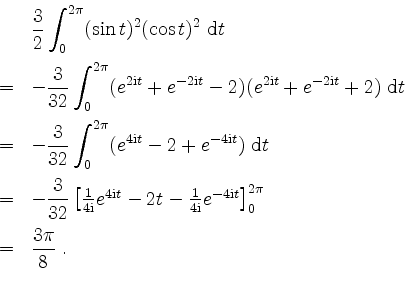 \begin{displaymath}
\begin{array}{rcl}
& & \dfrac{3}{2}\displaystyle\int_0^{2\pi...
...2\pi}\vspace*{2mm}\\
& = & \dfrac{3\pi}{8}\; . \\
\end{array}\end{displaymath}