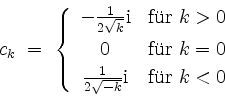 \begin{displaymath}
c_k \;=\;
\left\{
\begin{array}{cl}
-\frac{1}{2\sqrt k}\mat...
...\sqrt{-k}}\mathrm{i} & \mbox{f''ur $k < 0$}
\end{array}\right.
\end{displaymath}