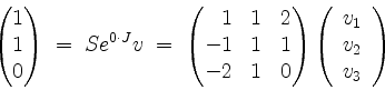 \begin{displaymath}
\begin{pmatrix}1\\ 1\\ 0\end{pmatrix}\; =\; Se^{0\cdot J}v
\...
...t(
\begin{array}{l}
v_1 \\
v_2 \\
v_3 \\
\end{array}\right)
\end{displaymath}