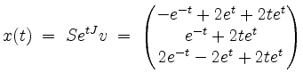 $\displaystyle x(t)\; =\; Se^{tJ}v \; =\; \begin{pmatrix}-e^{-t}+2e^t+2te^t\\ e^{-t}+2te^t\\ 2e^{-t}-2e^t+2te^t
\end{pmatrix}$