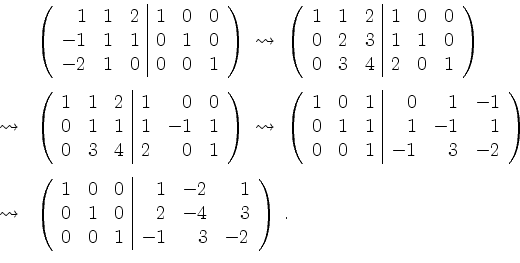 \begin{displaymath}
\begin{array}{rl}
& \left(
\begin{array}{rrr\vert rrr}
1 & 1...
... 0 & 1 & -1 & 3 & -2 \\
\end{array}\right)\; . \\
\end{array}\end{displaymath}