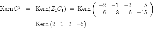 \begin{displaymath}
\begin{array}{rcl}
\operatorname{Kern }C_1^2&=&\operatorname...
...ratorname{Kern }\begin{pmatrix}2&1&2&-5\end{pmatrix}\end{array}\end{displaymath}