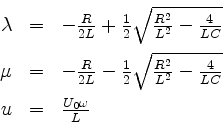 \begin{displaymath}
\begin{array}{rcl}
\lambda & = & -\frac{R}{2L} + \frac{1}{2}...
...}}\vspace*{2mm} \\
u & = & \frac{U_0\omega}{L} \\
\end{array}\end{displaymath}