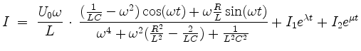 $\displaystyle I \;=\; \dfrac{U_0\omega}{L}\,\cdot\,\dfrac{(\frac{1}{LC} - \omeg...
...{L^2} - \frac{2}{LC}) + \frac{1}{L^2 C^2}}
+ I_1 e^{\lambda t} + I_2 e^{\mu t}
$