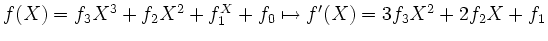$ f(X) = f_3X^3+f_2X^2+f_1^X+f_0 \mapsto f'(X)= 3 f_3X^2+2f_2X+f_1$