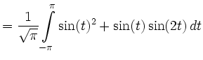 $\displaystyle = \frac1{\sqrt\pi}\int\limits_{-\pi}^\pi\sin(t)^2+\sin(t)\sin(2t)\,dt$