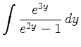 $\displaystyle \int \frac{e^{3y}}{e^{2y}-1}\, dy
$