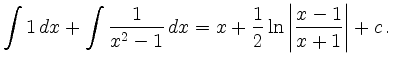 $\displaystyle \int 1\,dx + \int \frac{1}{x^2-1}\,dx
= x + \frac{1}{2} \ln \left\vert \frac{x-1}{x+1} \right\vert +c \,.$