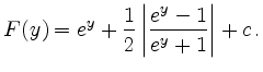 $\displaystyle F(y)=e^y+\frac{1}{2} \left\vert \frac{e^y-1}{e^y+1} \right\vert+c\,. $