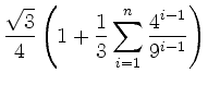 $\displaystyle \frac{\sqrt{3}}{4}\left(1+\frac{1}{3}\sum\limits_{i=1}^{n}
\frac{4^{i-1}}{9^{i-1}}\right)$