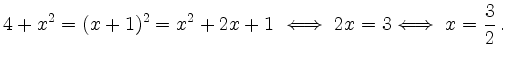 $\displaystyle 4+x^2=(x+1)^2=x^2+2x+1 \ \Longleftrightarrow \ 2x=3 \Longleftrightarrow \ x=\frac32 \,.
$