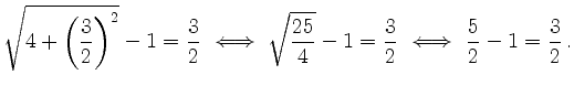 $\displaystyle \sqrt{4+\left(\frac32\right)^2}-1=\frac32 \ \Longleftrightarrow \ \sqrt{\frac{25}{4}}-1=\frac32 \
\Longleftrightarrow \ \frac52-1=\frac32 \,.
$