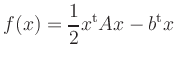 $\displaystyle f(x) = \frac{1}{2} x^{\text{t}} A x - b^{\text{t}} x
$