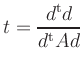 $\displaystyle t = \frac{d^{\text{t}} d}{d^{\text{t}}Ad}
$