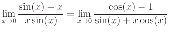 $\displaystyle \lim_{x \to 0} \frac{\sin(x)-x}{x\sin(x)}= \lim_{x \to 0}
\frac{\cos(x)-1}{\sin(x)+x\cos(x)}$