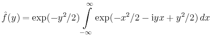 $\displaystyle \hat{f}(y) = \exp(-y^2/2) \int\limits_{-\infty}^\infty
\exp(-x^2/2 - \mathrm{i}yx + y^2/2)\,dx
$